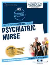 Psychiatric Nurse (C-986): Passbooks Study Guide Volume 986