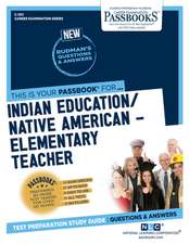 Indian Education -Elementary Teacher (C-1311): Passbooks Study Guide Volume 1311