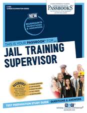 Jail Training Supervisor (C-1331): Passbooks Study Guide Volume 1331