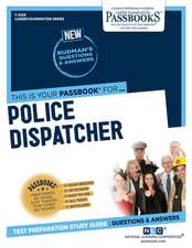 Police Dispatcher (C-2256): Passbooks Study Guide Volume 2256