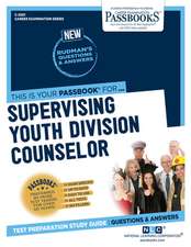 Supervising Youth Division Counselor (C-2501): Passbooks Study Guide Volume 2501