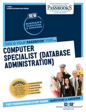 Computer Specialist (Data Base Administration) (C-2876): Passbooks Study Guide Volume 2876