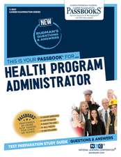 Health Program Administrator (C-3601): Passbooks Study Guide Volume 3601