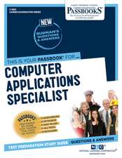 Computer Applications Specialist (C-3801): Passbooks Study Guide Volume 3801