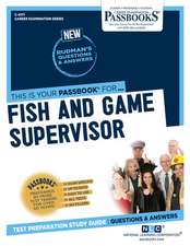 Fish and Game Supervisor (C-4171): Passbooks Study Guide Volume 4171