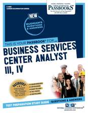 Business Services Center Analyst III, IV (C-4951): Passbooks Study Guide Volume 4951