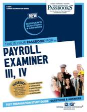 Payroll Examiner III, IV (C-4971): Passbooks Study Guide Volume 4971