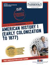 American History I (Early Colonization to 1877) (Clep-2a): Passbooks Study Guide