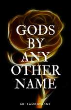 Gods by any Other Name