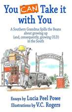 You Can Take It with You: A Southern Grandma Spills the Beans about Growing Up (And, Consequently, Growing Old) in the South