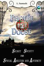 Phoebe Douse: Secret Society for Special Abilities and Artefacts