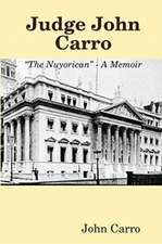 Judge John Carro - "The Nuyorican" - A Memoir