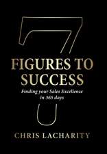 7 Figures To Success: Finding Your Sales Excellence in 365 Days