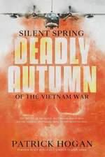 Hogan, P: Silent Spring - Deadly Autumn of the Vietnam War