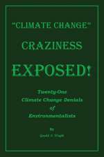 Climate Change Craziness Exposed