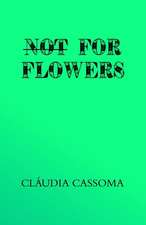 Cassoma, C: NOT FOR FLOWERS