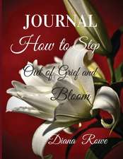 How to Step Out of Grief and Bloom-Journal