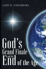 God's Grand Finale and the End of the Age