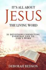 IT'S ALL ABOUT JESUS THE LIVING WORD