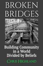 Broken Bridges: Building Community in a World Divided by Beliefs