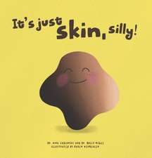 It's Just Skin, Silly!