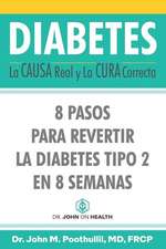 Diabetes: La Causa Real y La Cura Correcta: 8 Pasos Para Rev