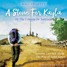 A Stone For Kayla, On the Camino De Santiago