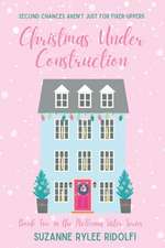 Christmas Under Construction: A Heartwarming, Feel Good, Second Chance Christmas Romance