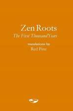 Zen Roots: The First Thousand Years