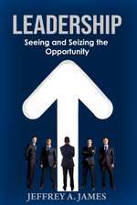 Leadership: Seeing and Seizing the Opportunity