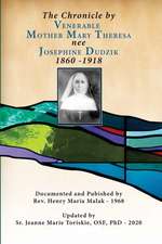 The Chronicle by Venerable Mother Mary Theresa nee Josephine Dudzik 1860 - 1918