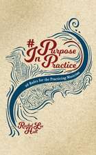 Purpose In Practice: 26 Rules for the Practicing Musician