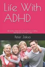 Life With ADHD: Proven and Effective ADHD Coping Strategies for Real Life