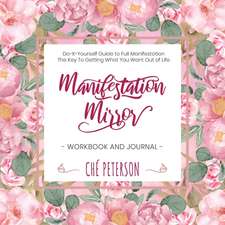 Manifestation Mirror Workbook + Journal: Do-It-Yourself Guide to Full Manifestation - the Key to Getting What You Want Out of Life