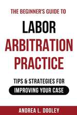 Dooley, A: BEGINNERS GT LABOR ARBITRATION