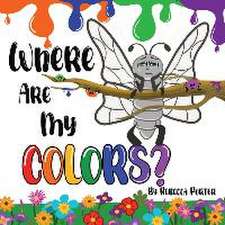 Where Are My COLORS?: Shining bright in your own skin.