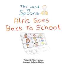 The Land of Spoons: Alfie Goes Back to School Volume 4