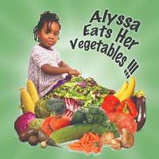 Alyssa Eats Her Vegetables