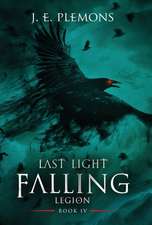 Last Light Falling - Legion, Book IV