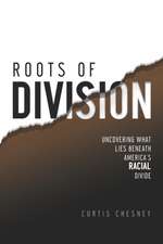 Roots of Division: Uncovering What Lies beneath America's Racial Divide