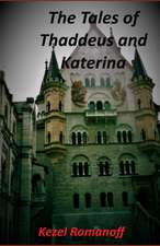 The Tales of Thaddeus and Katerina