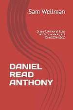 Wellman, S: DANIEL READ ANTHONY