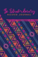 Guided Journal to do Something Extraordinary, Because YOU ARE Extraordinary