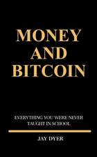  Money and Bitcoin: Everything You Were Never Taught In School