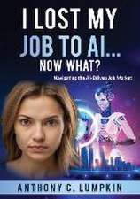 I Lost My Job To AI...Now What?