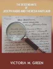 The Descendants of Joseph Habig and Theresa Hartlaub