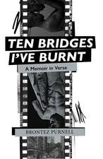 Ten Bridges I've Burnt