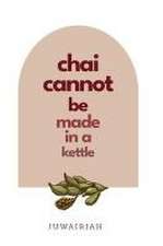 chai cannot be made in a kettle: poems of diaspora and belonging