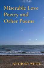 Miserable Love Poetry and Other Poems