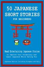 50 Japanese Short Stories for Beginners Read Entertaining Japanese Stories to Improve Your Vocabulary and Learn Japanese While Having Fun